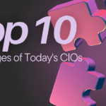 Top 10 Challenges of Today's CIOs